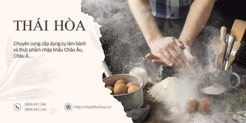 Cửa hàng Thái Hoà cung cấp nguyên liệu làm bánh chất lượng cao tại TPHCM